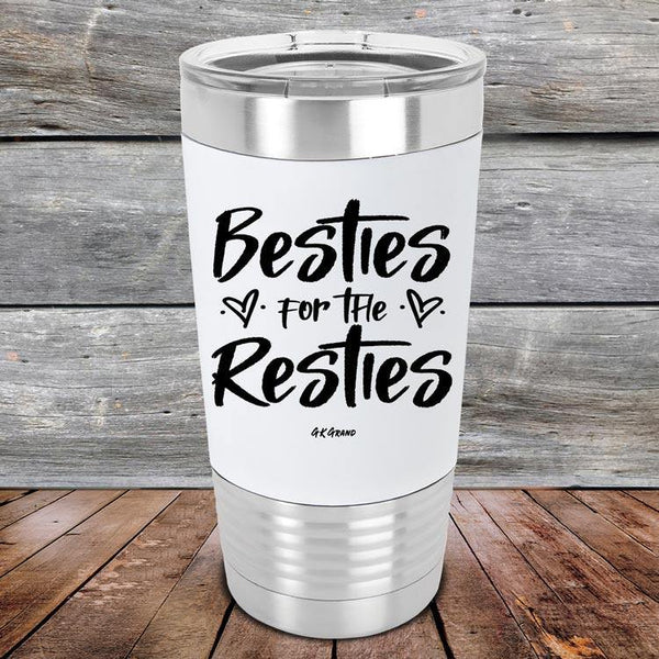 Besties for the Resties - Premium Silicone Wrapped Engraved Tumbler - GK GRAND GIFTS