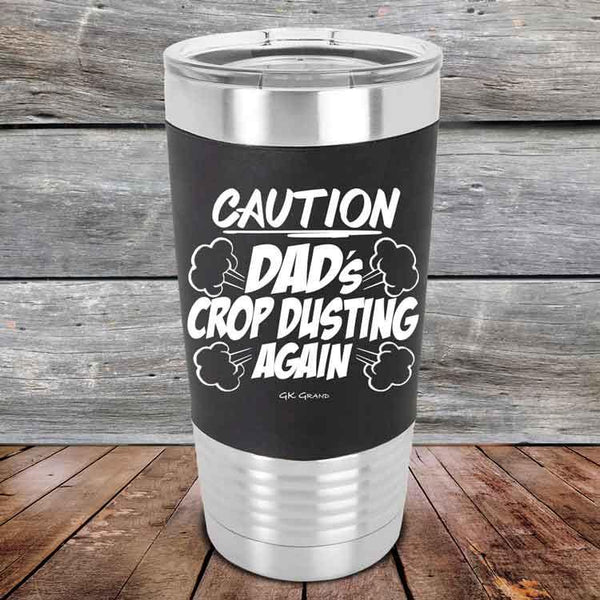 Caution Dad's Crop Dusting Again - Premium Silicone Wrapped Engraved Tumbler - GK GRAND GIFTS