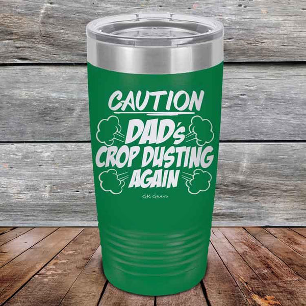 Caution Dad's Crop Dusting Again - Powder Coated Etched Tumbler - GK GRAND GIFTS