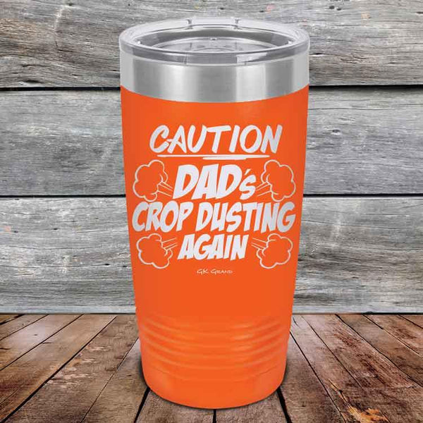 Caution Dad's Crop Dusting Again - Powder Coated Etched Tumbler - GK GRAND GIFTS