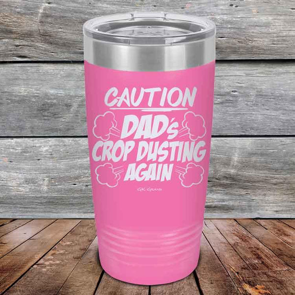 Caution Dad's Crop Dusting Again - Powder Coated Etched Tumbler - GK GRAND GIFTS