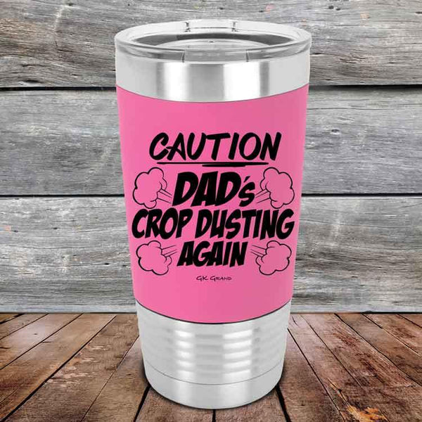 Caution Dad's Crop Dusting Again - Premium Silicone Wrapped Engraved Tumbler - GK GRAND GIFTS