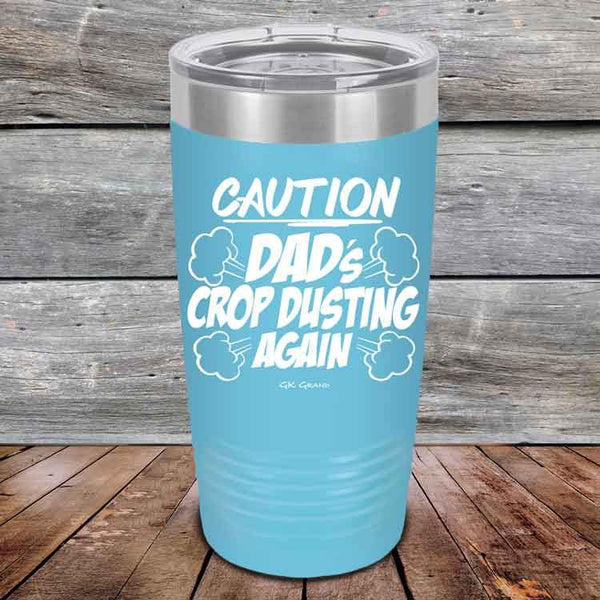 Caution Dad's Crop Dusting Again - Powder Coated Etched Tumbler - GK GRAND GIFTS