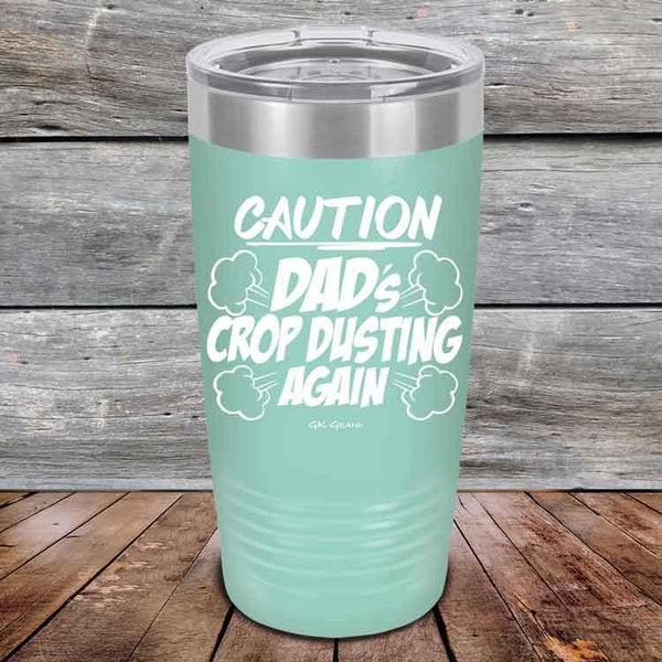 Caution Dad's Crop Dusting Again - Powder Coated Etched Tumbler - GK GRAND GIFTS