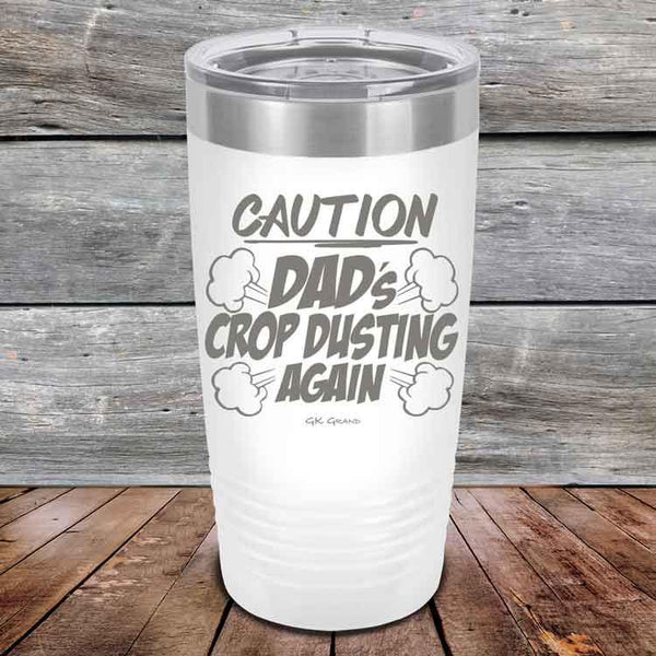 Caution Dad's Crop Dusting Again - Powder Coated Etched Tumbler - GK GRAND GIFTS