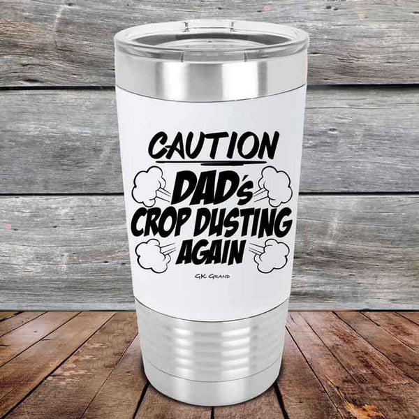 Caution Dad's Crop Dusting Again - Premium Silicone Wrapped Engraved Tumbler - GK GRAND GIFTS