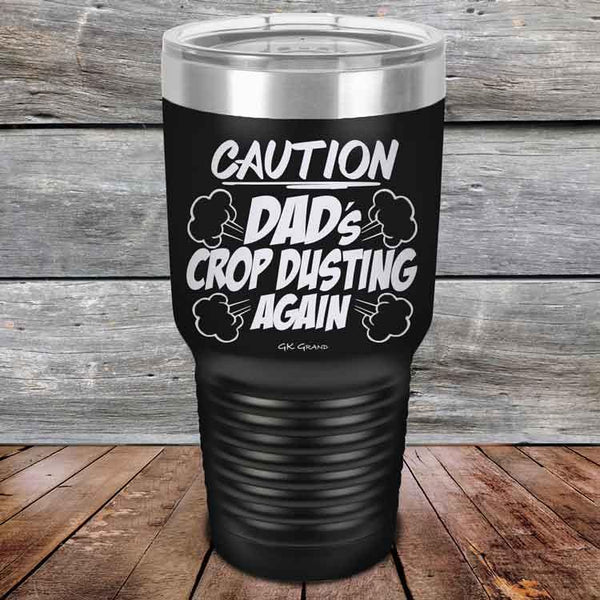 Caution Dad's Crop Dusting Again - Powder Coated Etched Tumbler - GK GRAND GIFTS