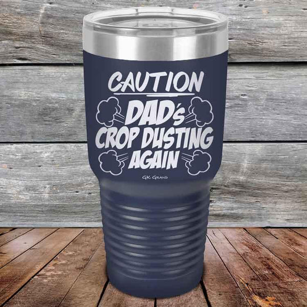 Caution Dad's Crop Dusting Again - Powder Coated Etched Tumbler - GK GRAND GIFTS