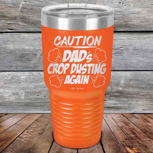 Caution Dad's Crop Dusting Again - Powder Coated Etched Tumbler - GK GRAND GIFTS