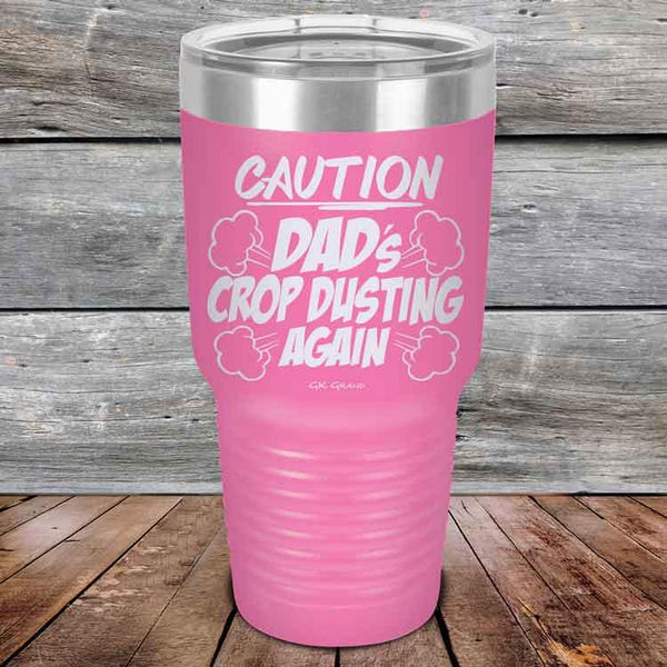 Caution Dad's Crop Dusting Again - Powder Coated Etched Tumbler - GK GRAND GIFTS