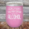 Caution This May Contain Alcohol - Powder Coated Etched Tumbler