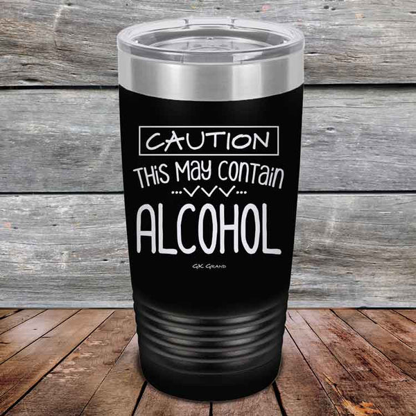 Caution This May Contain Alcohol - Powder Coated Etched Tumbler