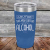 Caution This May Contain Alcohol - Powder Coated Etched Tumbler