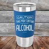 Caution This May Contain Alcohol - Premium Silicone Wrapped Engraved Tumbler