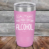 Caution This May Contain Alcohol - Powder Coated Etched Tumbler