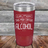 Caution This May Contain Alcohol - Powder Coated Etched Tumbler