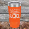 Caution This May Contain Alcohol - Powder Coated Etched Tumbler