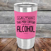 Caution This May Contain Alcohol - Premium Silicone Wrapped Engraved Tumbler