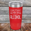 Caution This May Contain Alcohol - Powder Coated Etched Tumbler