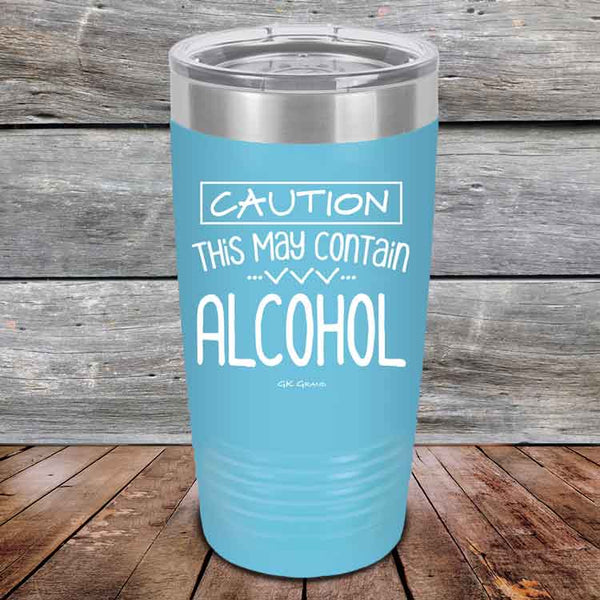 Caution This May Contain Alcohol - Powder Coated Etched Tumbler