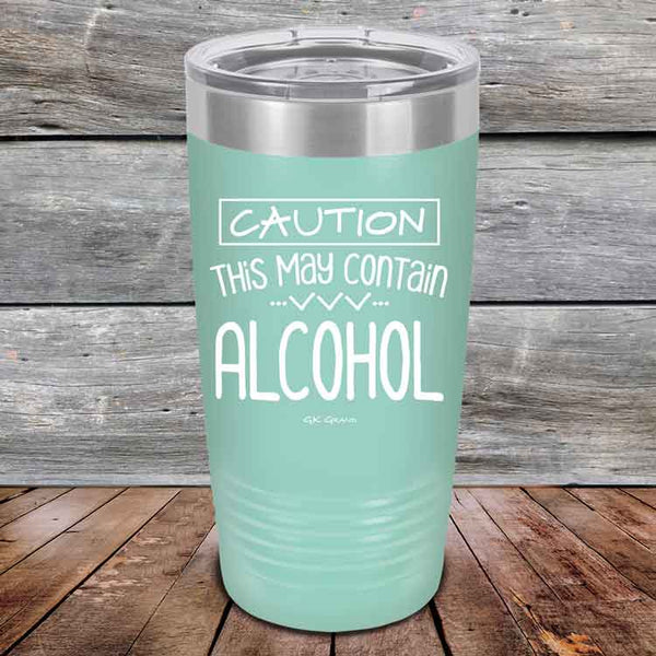 Caution This May Contain Alcohol - Powder Coated Etched Tumbler