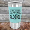 Caution This May Contain Alcohol - Premium Silicone Wrapped Engraved Tumbler