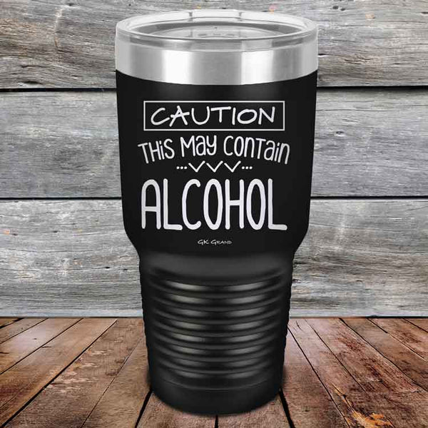 Caution This May Contain Alcohol - Powder Coated Etched Tumbler