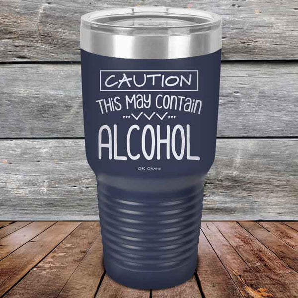 Caution This May Contain Alcohol - Powder Coated Etched Tumbler