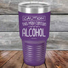 Caution This May Contain Alcohol - Powder Coated Etched Tumbler