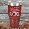 Caution This May Contain Alcohol - Powder Coated Etched Tumbler