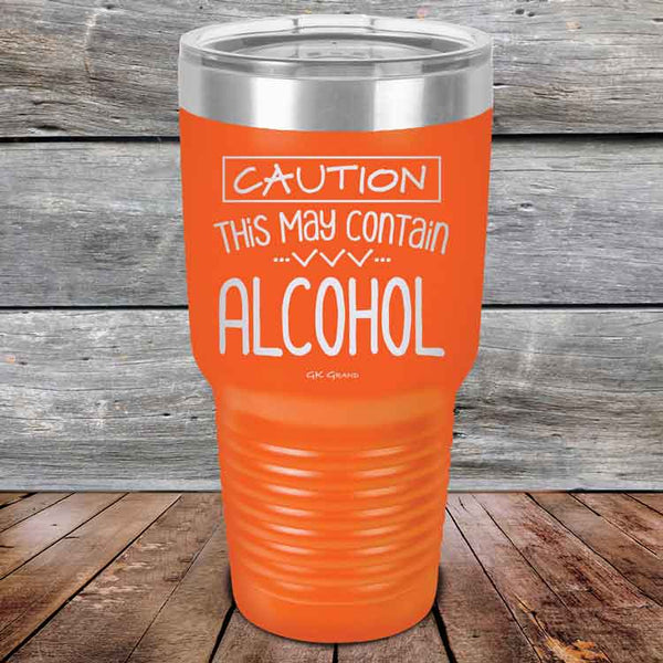 Caution This May Contain Alcohol - Powder Coated Etched Tumbler