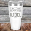 Caution This May Contain Alcohol - Powder Coated Etched Tumbler