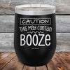 CAUTION This May Contain Booze - Powder Coated Etched Tumbler