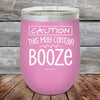 CAUTION This May Contain Booze - Powder Coated Etched Tumbler