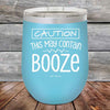 CAUTION This May Contain Booze - Powder Coated Etched Tumbler