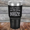 CAUTION This May Contain Booze - Powder Coated Etched Tumbler