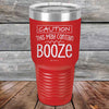 CAUTION This May Contain Booze - Powder Coated Etched Tumbler