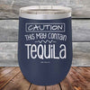 CAUTION This May Contain Tequila - Powder Coated Etched Tumbler