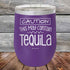 CAUTION This May Contain Tequila - Powder Coated Etched Tumbler