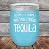 CAUTION This May Contain Tequila - Powder Coated Etched Tumbler