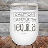 CAUTION This May Contain Tequila - Powder Coated Etched Tumbler