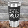 CAUTION This May Contain Tequila - Premium Silicone Wrapped Engraved Tumbler