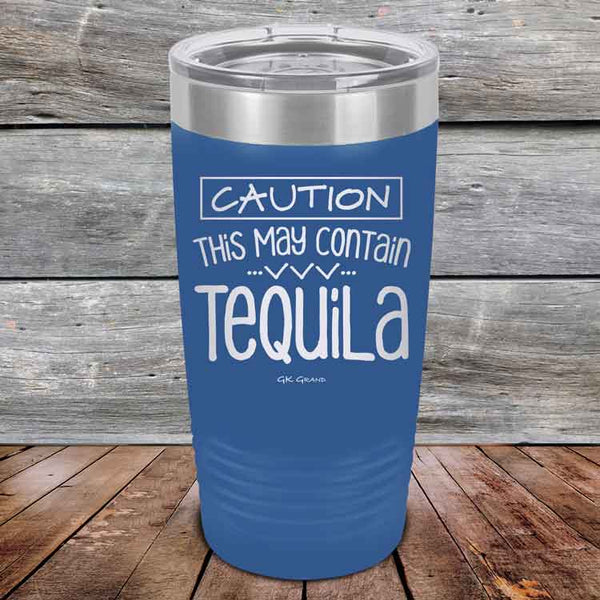 CAUTION This May Contain Tequila - Powder Coated Etched Tumbler