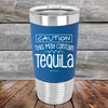 CAUTION This May Contain Tequila - Premium Silicone Wrapped Engraved Tumbler