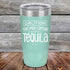 products/Caution-This-May-Contain-Tequila-20oz-Teal_TPC-20Z-06-5386.jpg