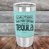 CAUTION This May Contain Tequila - Premium Silicone Wrapped Engraved Tumbler