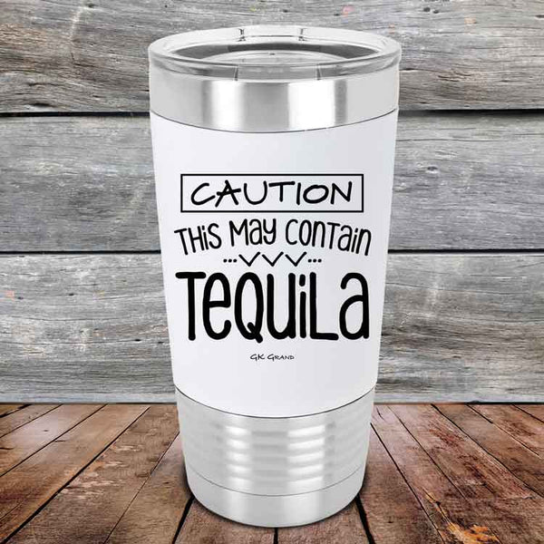 CAUTION This May Contain Tequila - Premium Silicone Wrapped Engraved Tumbler