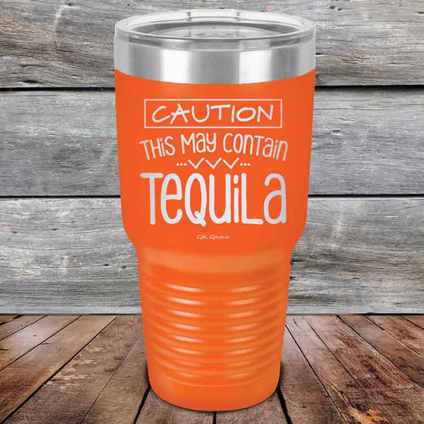 CAUTION This May Contain Tequila - Powder Coated Etched Tumbler