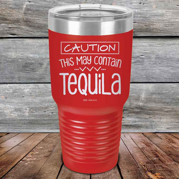 CAUTION This May Contain Tequila - Powder Coated Etched Tumbler