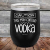 Caution This May Contain Vodka - Powder Coated Etched Tumbler